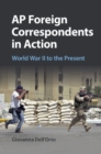 Image for Ap foreign correspondents in action: World War II to the present