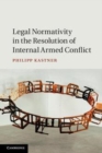 Image for Legal normativity in the resolution of internal armed conflict [electronic resource] / Philipp Kastner.