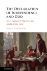 Image for The Declaration of Independence and God: self-evident truths in American law