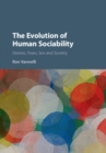 Image for The evolution of human sociability: desires, fears, sex and society