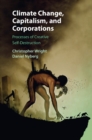 Image for Climate change, capitalism, and corporations: processes of creative self-destruction