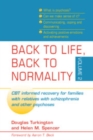 Image for Back to Life, Back to Normality: Volume 2: CBT Informed Recovery for Families with Relatives with Schizophrenia and Other Psychoses