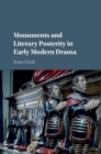 Image for Monuments and Literary Posterity in Early Modern Drama