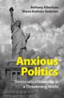 Image for Anxious Politics: Democratic Citizenship in a Threatening World