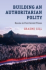 Image for Building an Authoritarian Polity: Russia in Post-Soviet Times