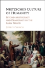 Image for Nietzsche&#39;s culture of humanity: beyond aristocracy and democracy in the early period