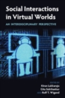 Image for Social Interactions in Virtual Worlds: An Interdisciplinary Perspective