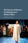 Image for Drama of Memory in Shakespeare&#39;s History Plays