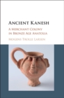 Image for Ancient Kanesh: a merchant colony in Bronze Age Anatolia