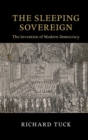 Image for The sleeping sovereign: the invention of modern democracy