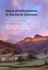 Image for Value of Information in the Earth Sciences: Integrating Spatial Modeling and Decision Analysis