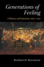 Image for Generations of Feeling: A History of Emotions, 600-1700