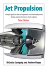 Image for Jet propulsion: a simple guide to the aerodynamics and thermodynamic design and performance of jet engines.