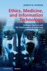 Image for Ethics, Medicine, and Information Technology: Intelligent Machines and the Transformation of Health Care