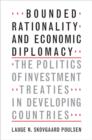 Image for Bounded rationality and economic diplomacy: the politics of investment treaties in developing countries