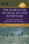 Image for Search for Tactical Success in Vietnam: An Analysis of Australian Task Force Combat Operations