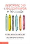 Image for Understanding child and adolescent behaviour in the classroom