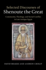 Image for Selected Discourses of Shenoute the Great: Community, Theology, and Social Conflict in Late Antique Egypt.