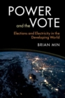 Image for Power and the Vote: Elections and Electricity in the Developing World