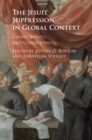 Image for The Jesuit suppression in global context: causes, events, and consequences