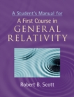 Image for A student&#39;s manual for A first course in general relativity