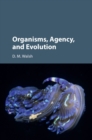 Image for Organisms, agency, and evolution