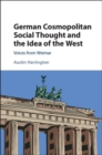 Image for German Cosmopolitan Social Thought and the Idea of the West: Voices from Weimar