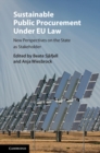 Image for Sustainable Public Procurement under EU Law: New Perspectives on the State as Stakeholder