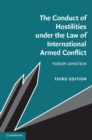 Image for The conduct of hostilities under the law of international armed conflict
