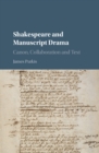Image for Shakespeare and Manuscript Drama: Canon, Collaboration and Text