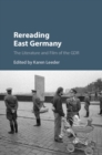 Image for Rereading East Germany: The Literature and Film of the GDR