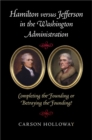 Image for Hamilton versus Jefferson in the Washington Administration: Completing the Founding or Betraying the Founding?