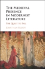 Image for Medieval Presence in Modernist Literature: The Quest to Fail