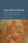 Image for Poetic ethics in proverbs: wisdom literature and the shaping of the moral self