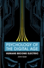 Image for Psychology of the digital age: humans become electric