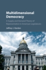 Image for Multidimensional democracy: a supply and demand theory of representation in American legislatures