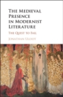 Image for The medieval presence in modernist literature: the quest to fail