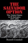 Image for The Salvador Option: The United States in El Salvador, 1977-1992