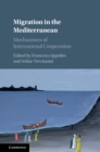 Image for Migration in the Mediterranean: Mechanisms of International Cooperation