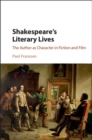 Image for Shakespeare&#39;s Literary Lives: The Author as Character in Fiction and Film