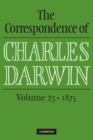 Image for Correspondence of Charles Darwin: Volume 23, 1875 : Volume 23,