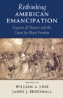 Image for Rethinking American emancipation: legacies of slavery and the quest for black freedom