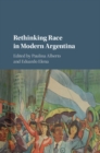 Image for Rethinking race in modern Argentina: the shades of the nation