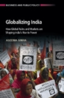 Image for Globalizing India: How Global Rules and Markets Are Shaping India&#39;s Rise to Power