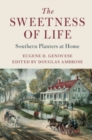 Image for The Sweetness of Life: Southern Planters at Home