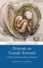 Image for Aristotle on Female Animals: A Study of the Generation of Animals