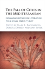 Image for The fall of cities in the Mediterranean: commemoration in literature, folk-song, and liturgy