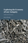 Image for Exploring the economy of late antiquity: selected essays