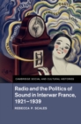Image for Radio and the Politics of Sound in Interwar France, 1921-1939 : 22