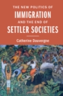 Image for New Politics of Immigration and the End of Settler Societies